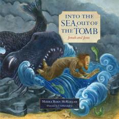 Into the Sea Out of the Tomb: Jonah and Jesus - Hardcover